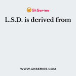L.S.D. is derived from