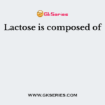 Lactose is composed of
