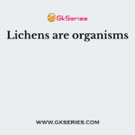 Lichens are organisms