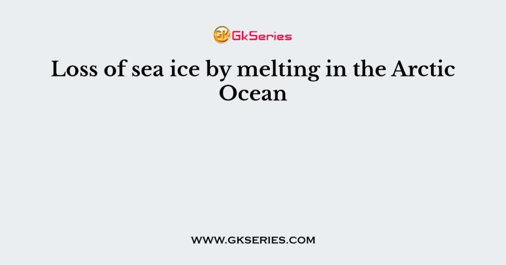 Loss of sea ice by melting in the Arctic Ocean