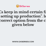 MNCs keep in mind certain factors before setting up production