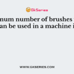 Maximum number of brushes which can be used in a machine is