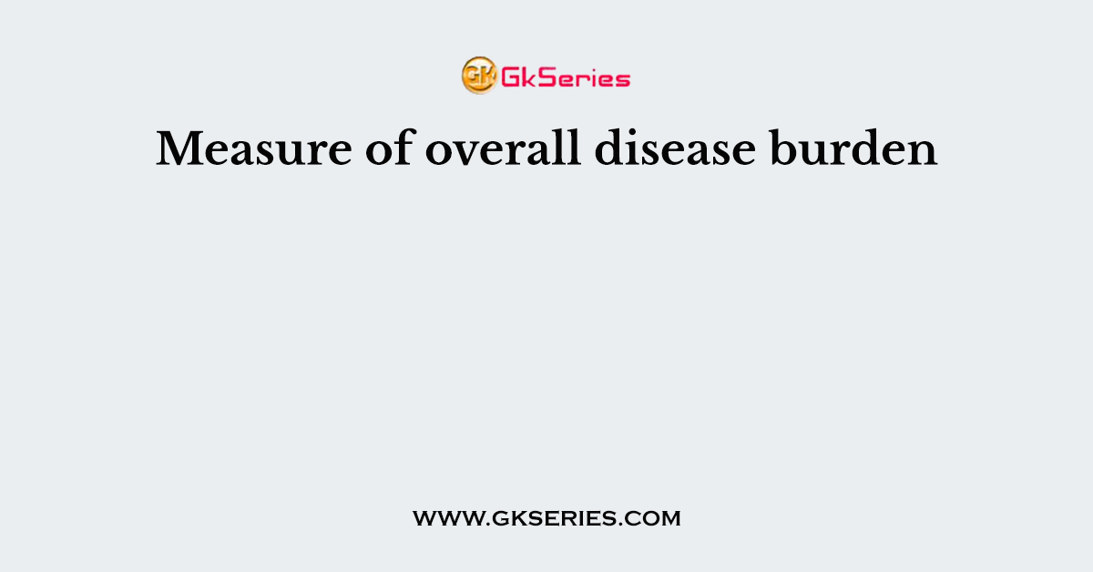Measure of overall disease burden