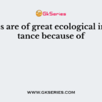 Mosses are of great ecological importance because of