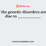 Most of the genetic disorders are caused due to _________