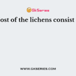 Most of the lichens consist of