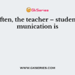 Most often, the teacher – student communication is