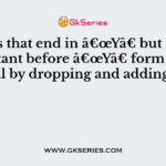 Nouns that end in â€œYâ€ but have a constant before â€œYâ€ form their plural by dropping and adding ___