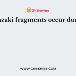 Okazaki fragments occur during