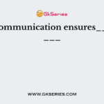 Oral communication ensures___ and ___