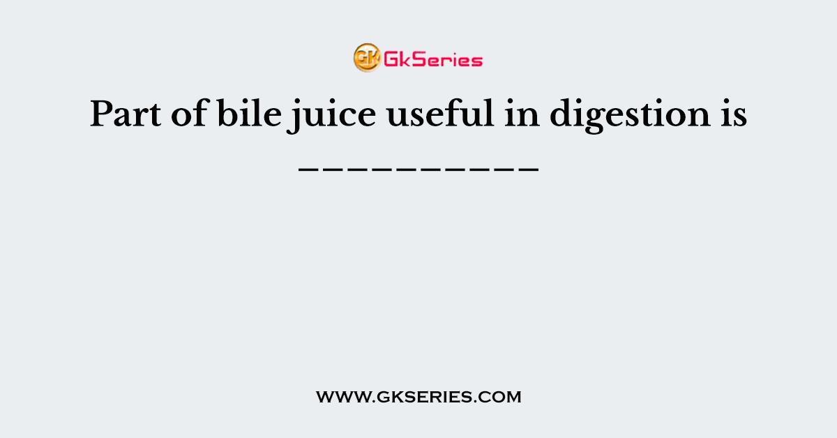 Part of bile juice useful in digestion is __________