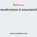 Post-modernism is associated with
