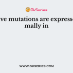 Recessive mutations are expressed normally in