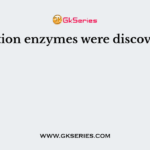Restriction enzymes were discovered by