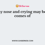 Runny nose and crying may be outcomes of