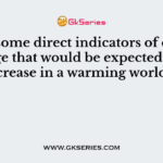 Select some direct indicators of climate change that would be expected to increase in a warming world