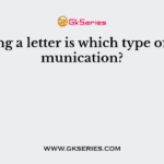 Sending a letter is which type of communication?