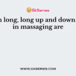 Smooth long, long up and down strokes in massaging are