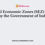 Special Economic Zones (SEZ) developed by the Government of India aim