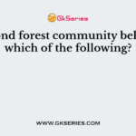 The Gond forest community belongs to which of the following?