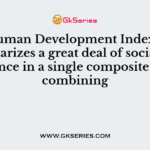 The Human Development Index (HDI) summarizes a great deal of social