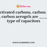 The activated carbons, carbon nanotubes, carbon aerogels are _______ type of capacitors