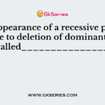 The appearance of a recessive phenotype due to deletion of dominant gene is called_______________