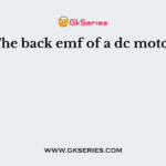 The back emf of a dc motor