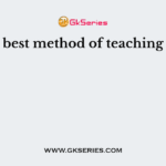 The best method of teaching is to