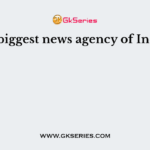 The biggest news agency of India is