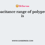 The capacitance range of polypropylene is