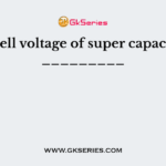 The cell voltage of super capacitor is _________