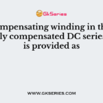 The compensating winding in the conductively compensated DC series motor is provided as