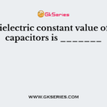 The dielectric constant value of mica capacitors is _______