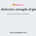 The dielectric strength of glass is ___________