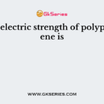 The dielectric strength of polypropylene is