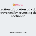 The direction of rotation of a dc motor can be reversed by reversing the connection to