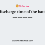 The discharge time of the battery is ________