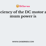 The efficiency of the DC motor at maximum power is