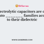 The electrolytic capacitors are categorized into _______ families according to their dielectric