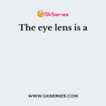 The eye lens is a