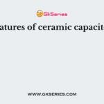 The features of ceramic capacitors are