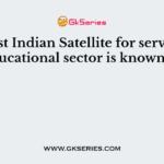 The first Indian Satellite for serving the educational sector is known as