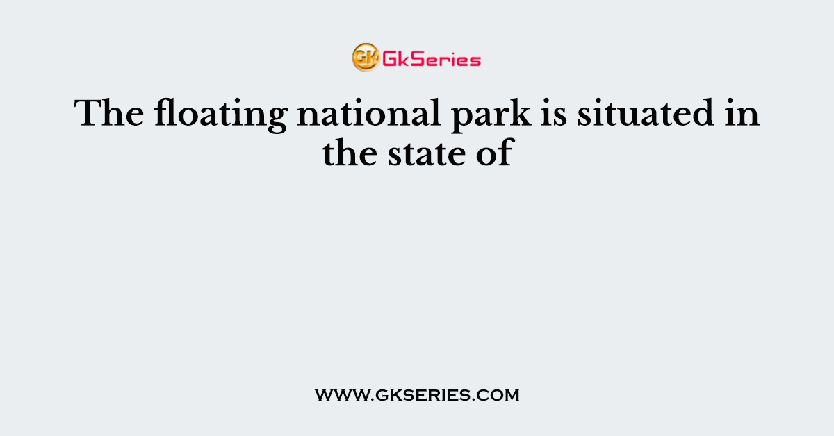 The floating national park is situated in the state of