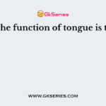 The function of tongue is to