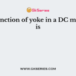 The function of yoke in a DC machine is