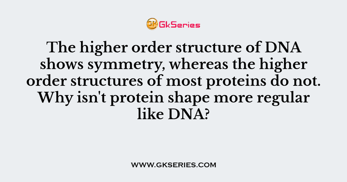 The higher order structure of DNA shows symmetry,