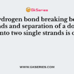 The hydrogen bond breaking between strands and separation of a double strand into two single strands is called as