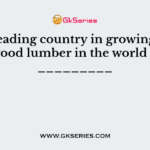 The leading country in growing softwood lumber in the world is _________