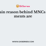 The main reason behind MNCs investments are